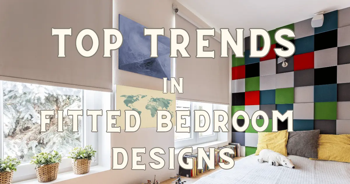 Top Trends in Fitted Bedroom Designs